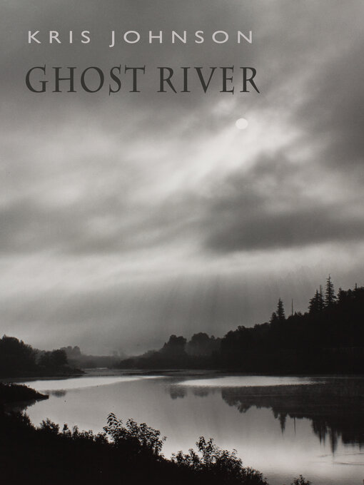 Title details for Ghost River by Kris Johnson - Available